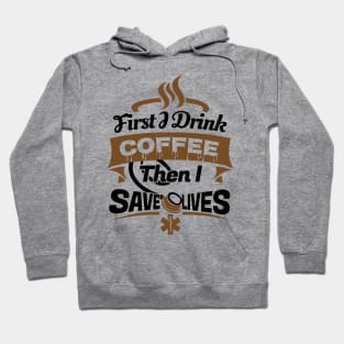 'First I Drink Coffee EMT Paramedic' Cool Coffee Gift Hoodie